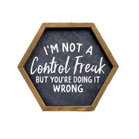 I'm Not A Control Freak Funny Hexagon Wall Sign