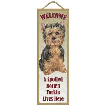 Spoiled Rotten Yorkie Lives Here
