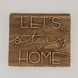 Let's Stay Home Reclaimed Wood