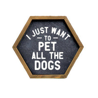 Pet All The Dogs - Dog Lover Hexagon Sign