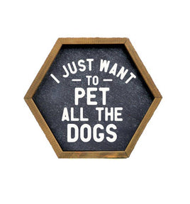 Pet All The Dogs - Dog Lover Hexagon Sign
