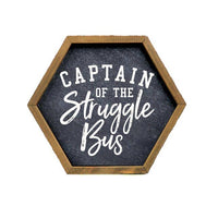 Captain Of The Struggle Bus Funny Wood Hexagon Sign