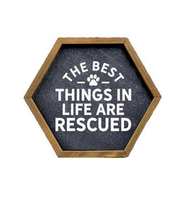 The Best Things In Life Are Rescued - Rustic Home Accent